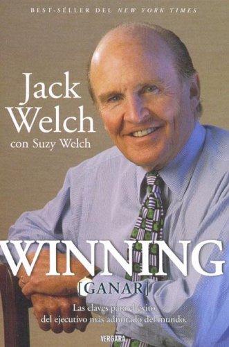 Jack Welch, Suzy Welch: Winning [Ganar - Spanish language] (Paperback, Spanish language, 2006, Ediciones B)