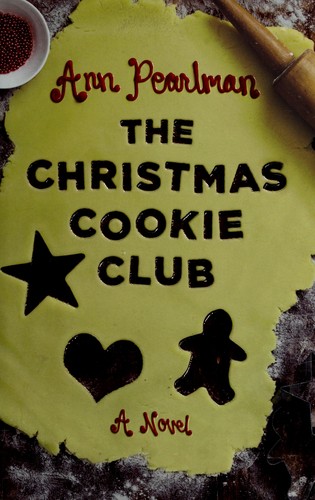 Ann Pearlman: The Christmas cookie club (2009, Atria Books)