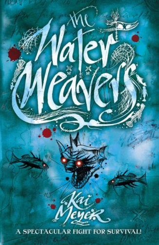 Kai Meyer: The Water Weavers (Wave Runners Trilogy) (2007, Egmont Books Ltd)