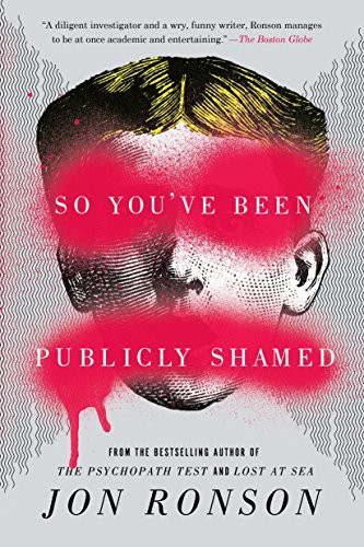 Jon Ronson: So You've Been Publicly Shamed (Paperback, Riverhead Books)