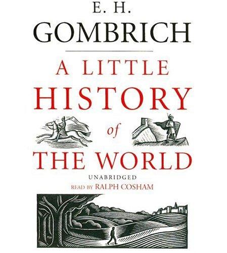 E. H. Gombrich: Little History of the World (AudiobookFormat, 2006, Blackstone Audiobooks)