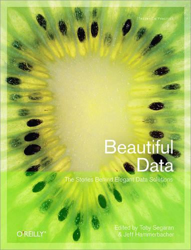 Jeff Hammerbacher, Toby Segaran: Beautiful data (2009, O'Reilly Media)