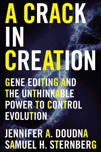 Jennifer A. Doudna, Samuel H. Sternberg: A Crack in Creation (Hardcover, 2017, Houghton Mifflin Harcourt)