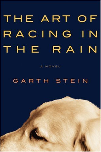 Garth Stein: The Art of Racing in the Rain (Hardcover, 2008, Doubleday Home Library)