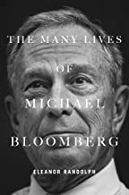 Eleanor Randolph: The Many Lives Of Michael Bloomberg (2019, Simon & Schuster)