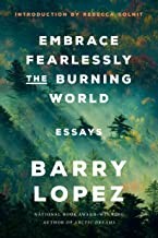 Barry Lopez, Rebecca Solnit: Embrace Fearlessly the Burning World (2022, Random House Publishing Group)